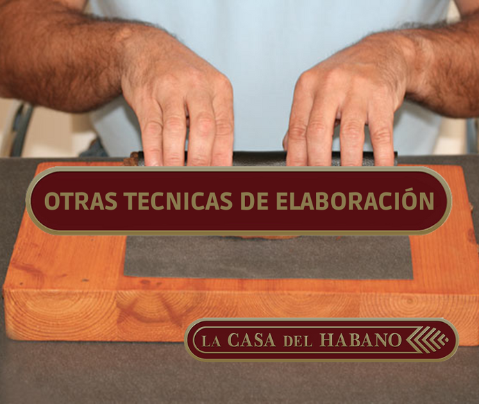 OTRAS TECNICAS DE ELABORACIÓN DE UN HABANO